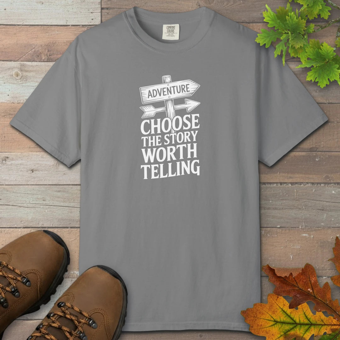 Choose The Story Worth Telling T-Shirt