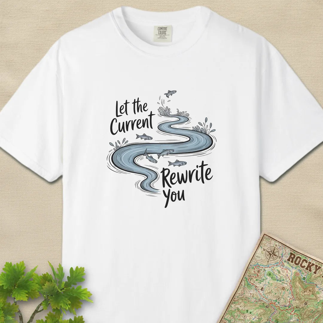 Let the Current Rewrite You T-Shirt