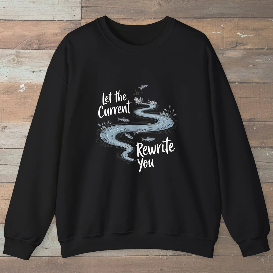 Let The Current Rewrite You Sweatshirt Black Outdoor Nature Tee