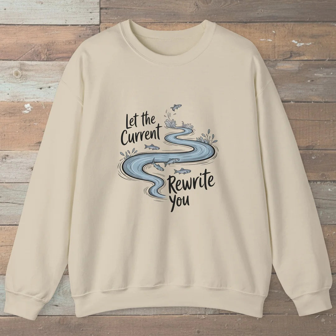 Let The Current Rewrite You Sweatshirt Sand Outdoor Nature Tee