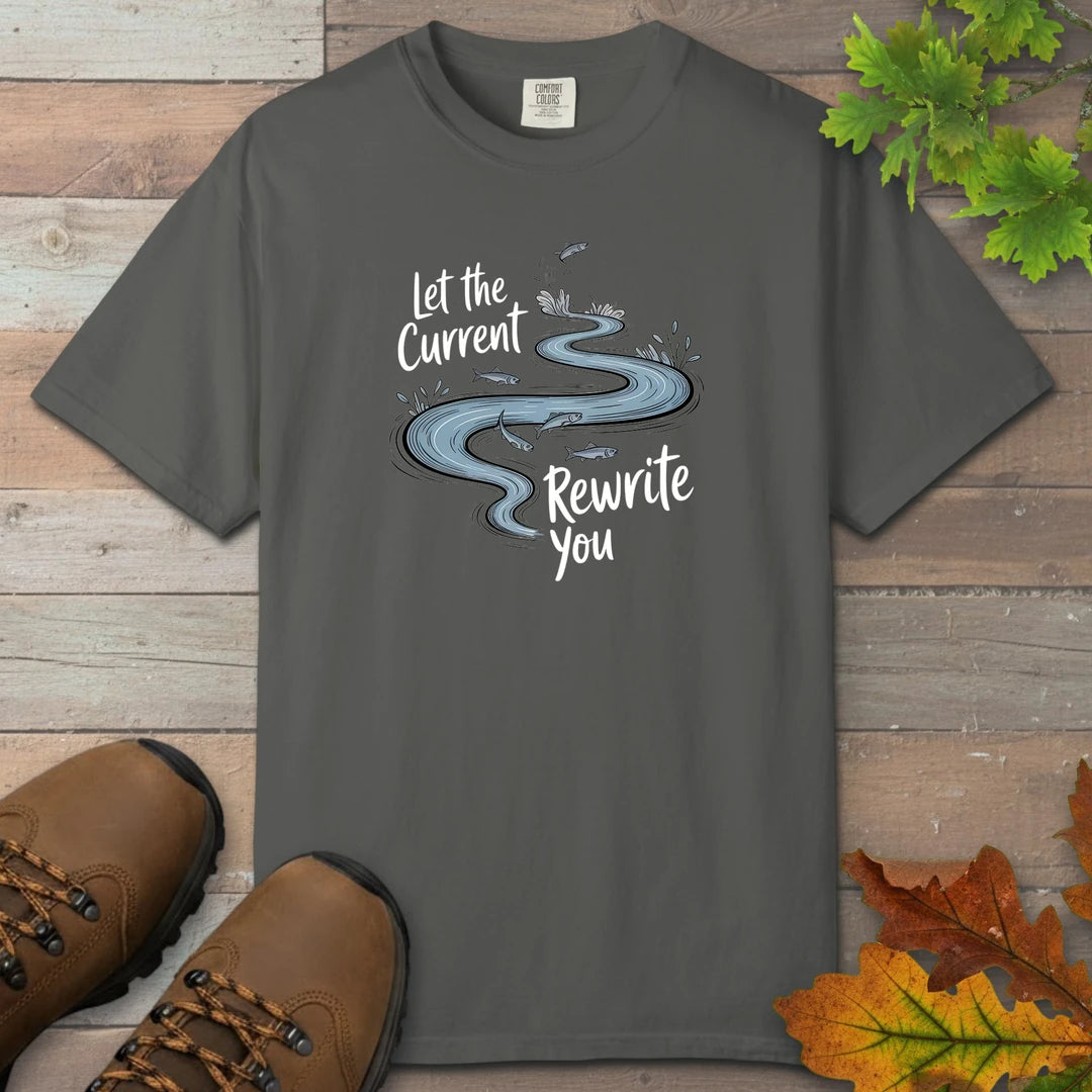 Let the Current Rewrite You T-Shirt
