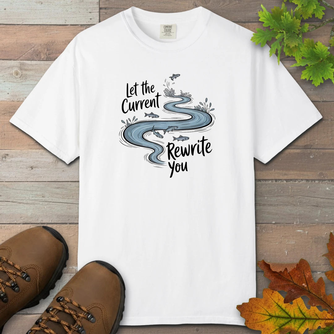Let the Current Rewrite You T-Shirt