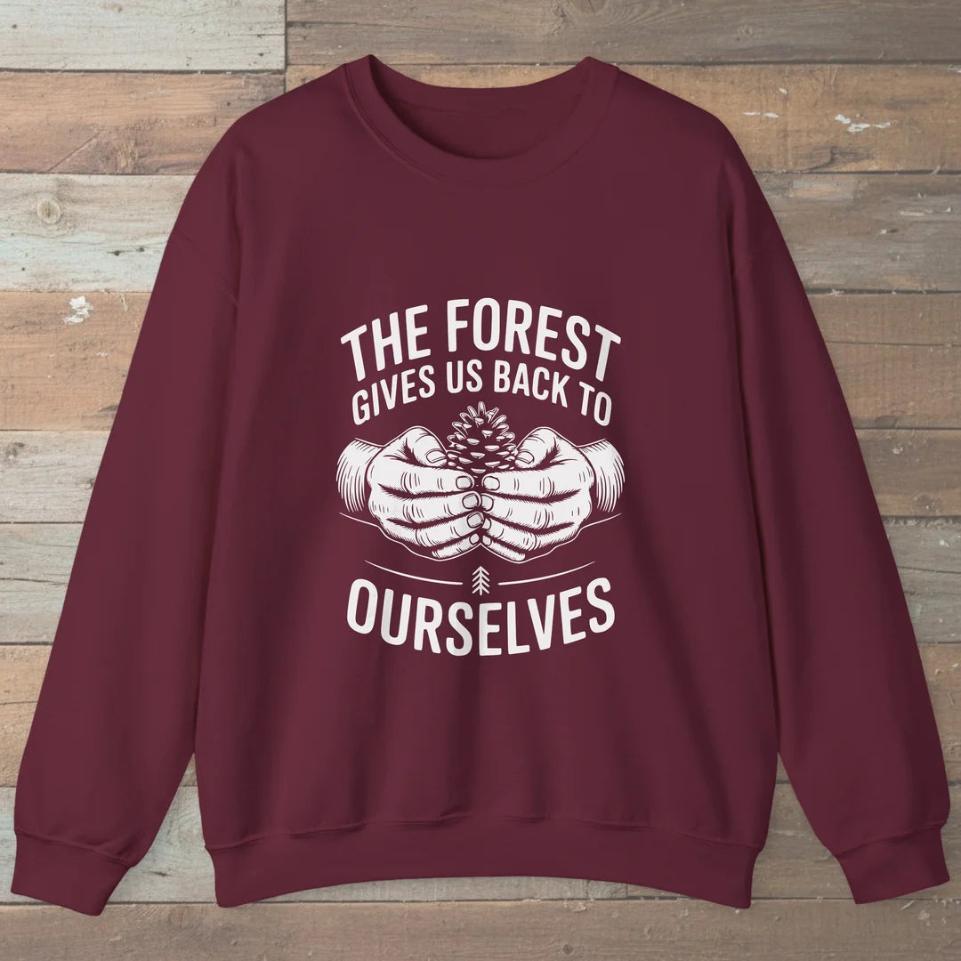 The Forest Gives Us Back To Ourselves Sweatshirt