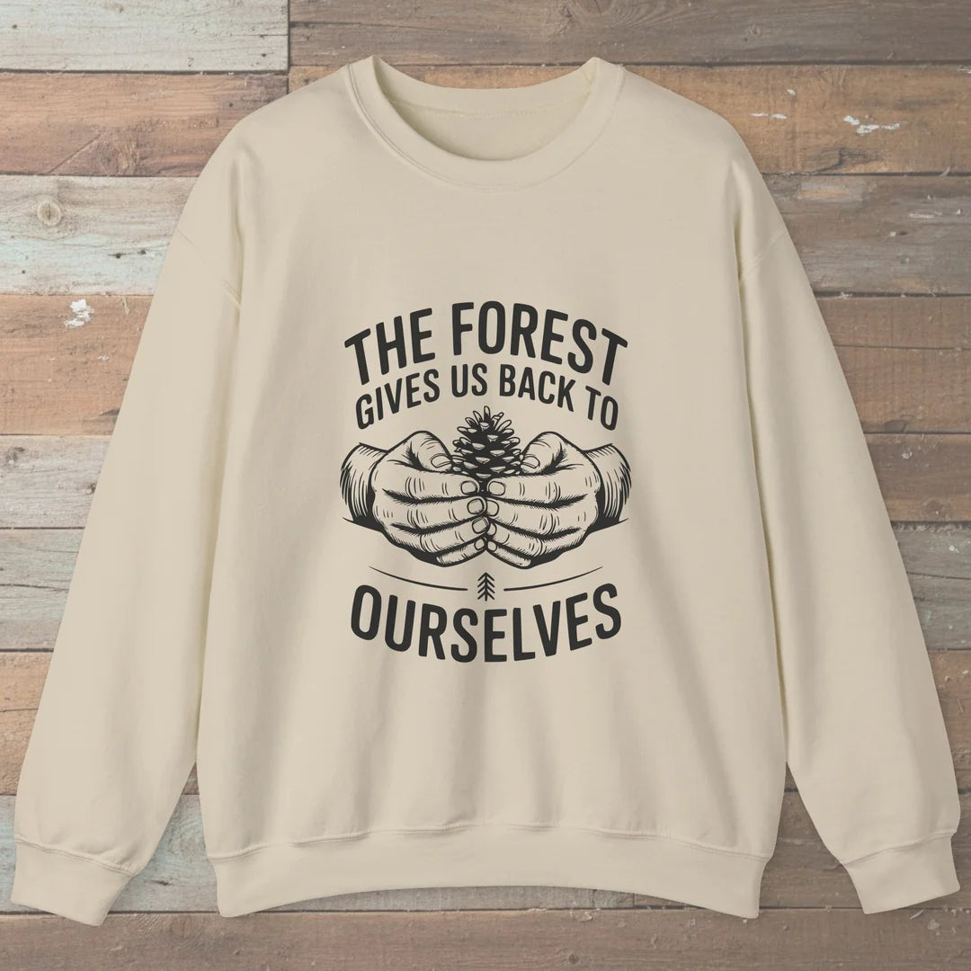 The Forest Gives Us Back To Ourselves Sweatshirt