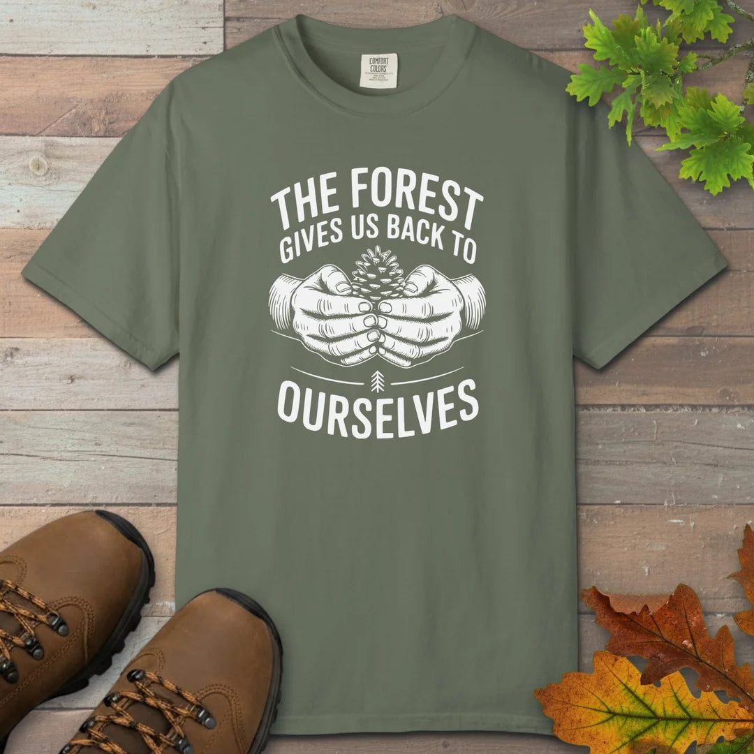 The Forest Gives Us Back To Ourselves T-Shirt