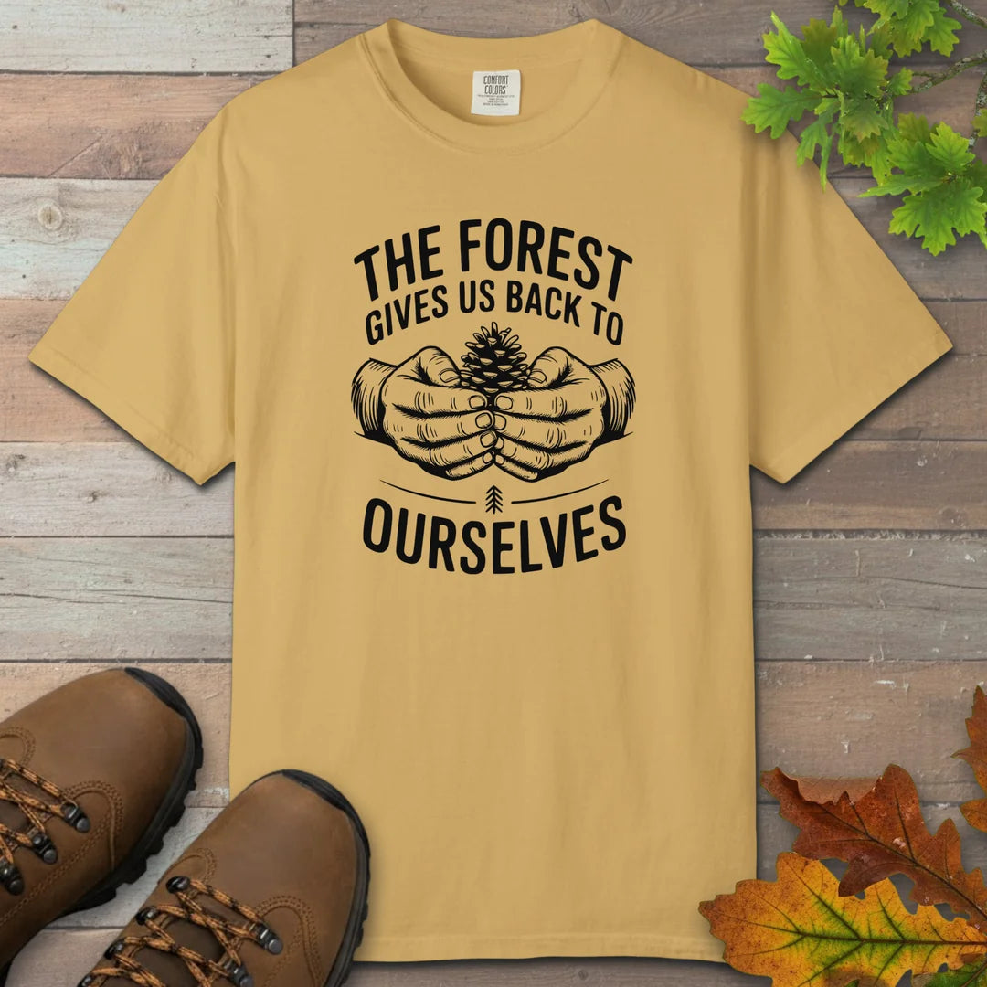The Forest Gives Us Back To Ourselves T-Shirt