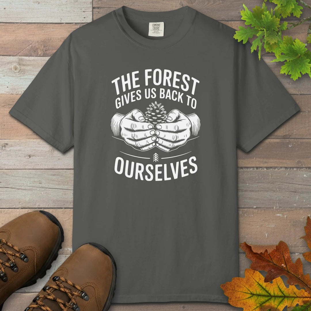 The Forest Gives Us Back To Ourselves T-Shirt