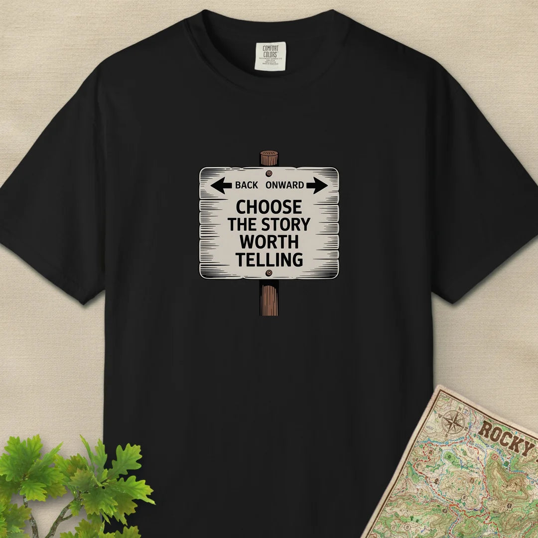 Choose The Story Worth Telling T-Shirt