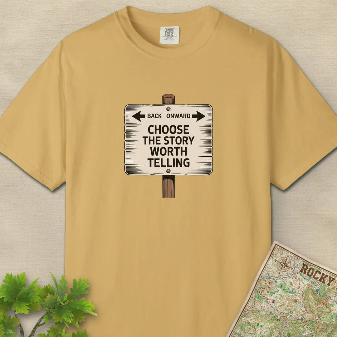 Choose The Story Worth Telling T-Shirt