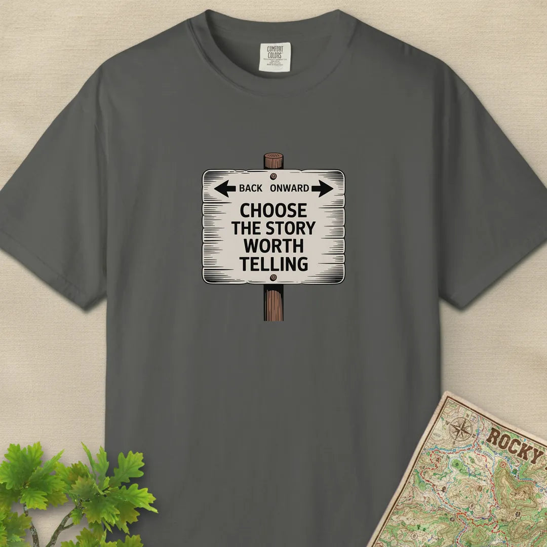 Choose The Story Worth Telling T-Shirt