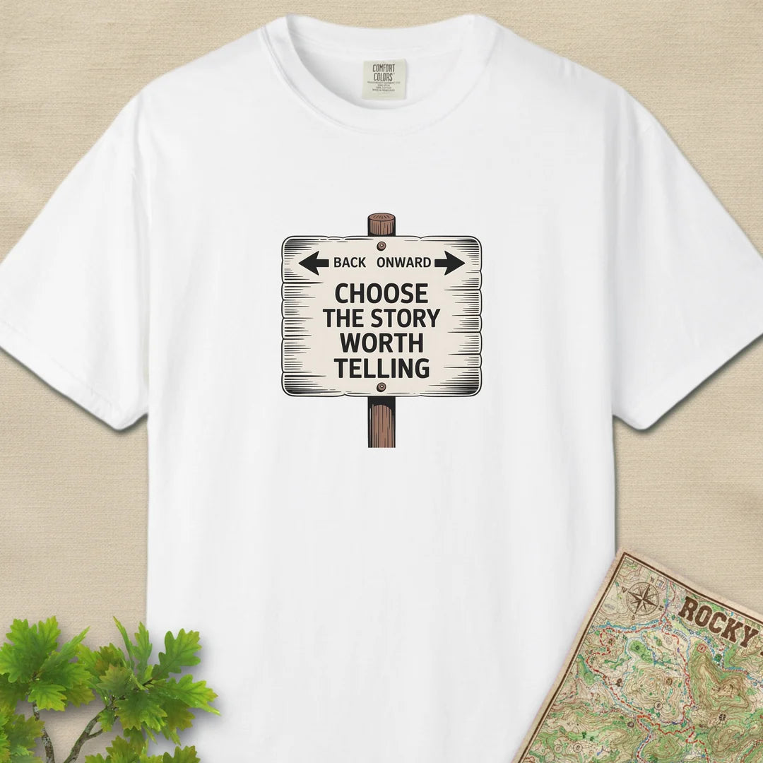 Choose The Story Worth Telling T-Shirt