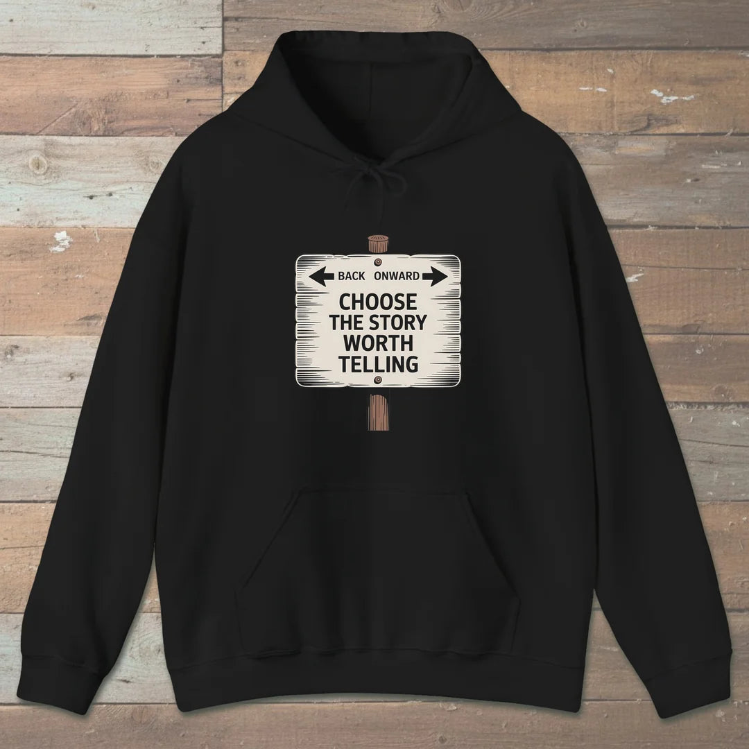 Choose The Story Worth Telling Hoodie Black Outdoor Nature Tee