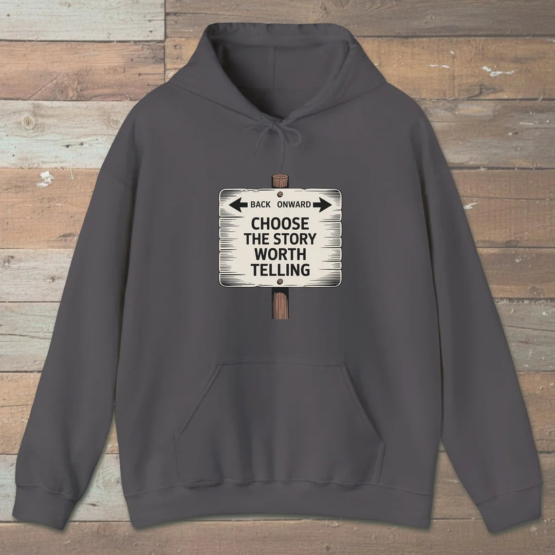 Choose The Story Worth Telling Hoodie Charcoal Outdoor Nature Tee