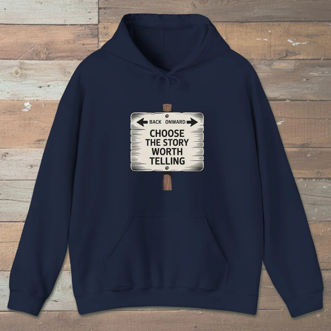 Choose The Story Worth Telling Hoodie Navy Outdoor Nature Tee