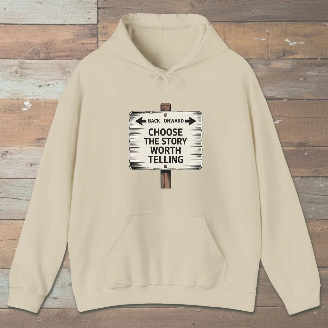Choose The Story Worth Telling Hoodie Sand Outdoor Nature Tee