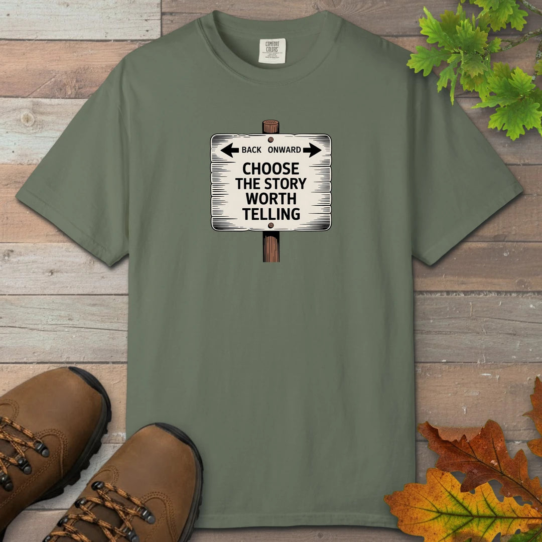 Choose The Story Worth Telling T-Shirt