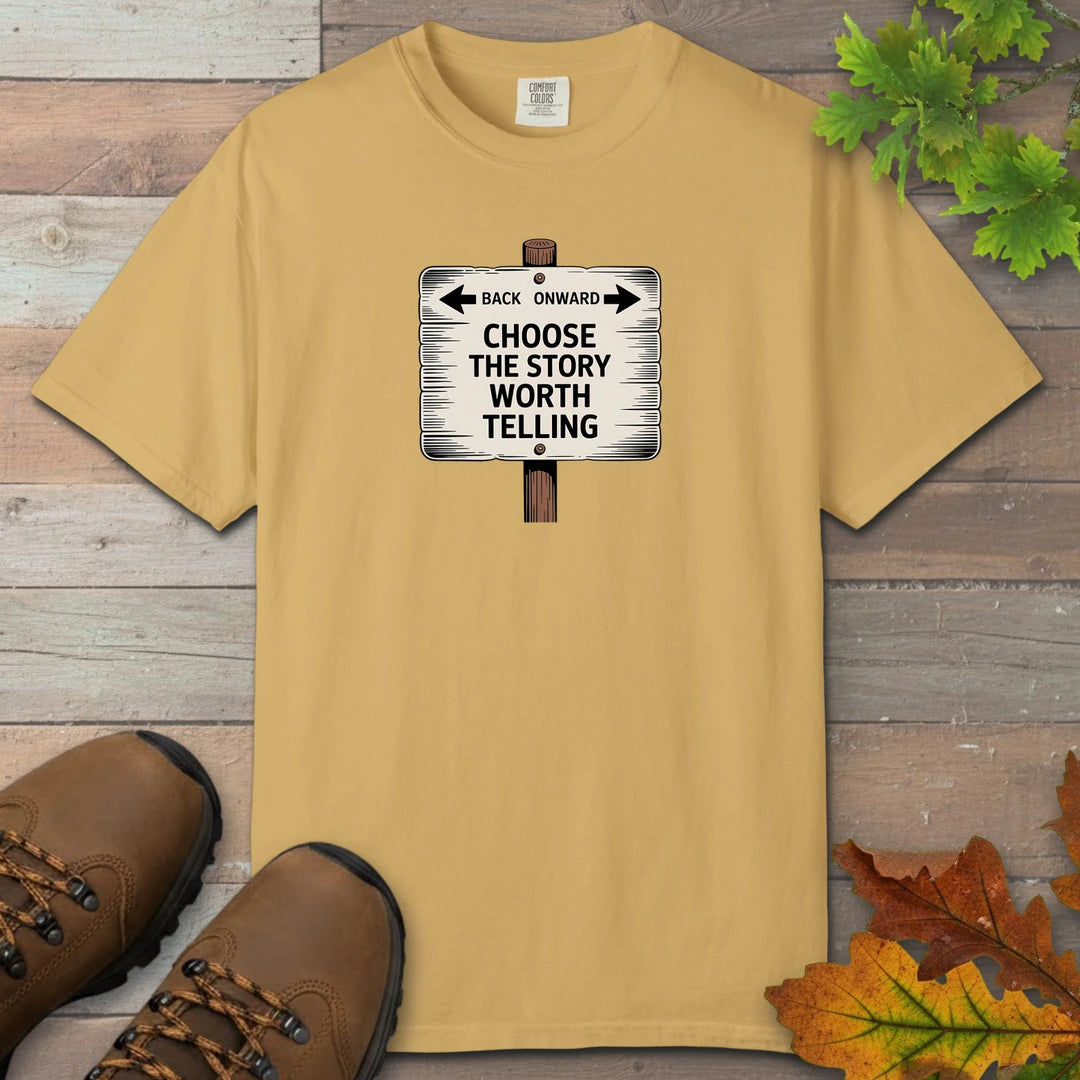 Choose The Story Worth Telling T-Shirt