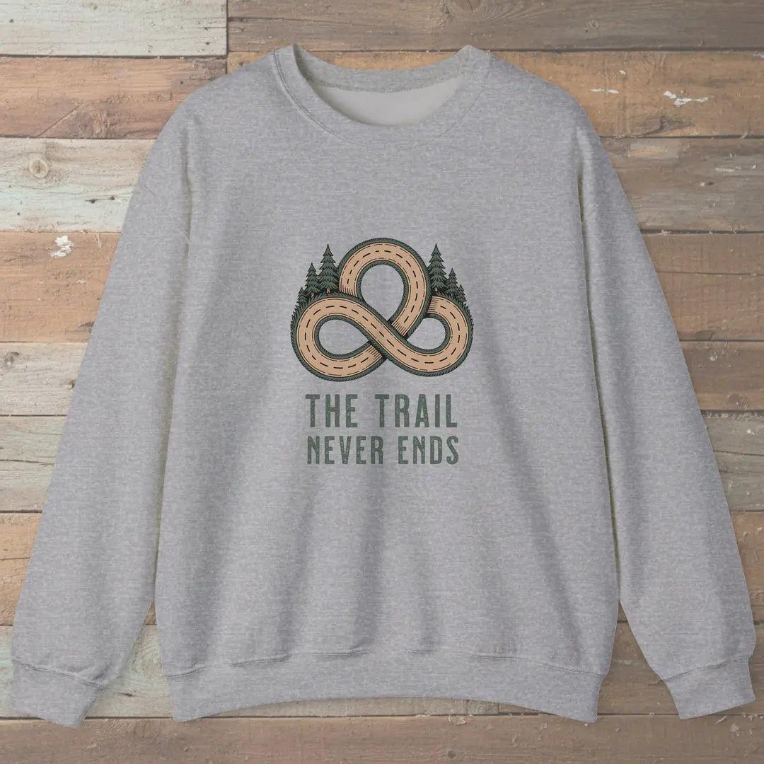The Trail Never Ends Sweatshirt