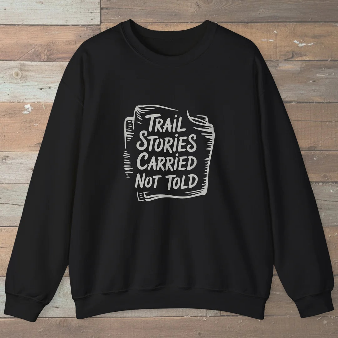 Trail Stories Carried Not Told Sweatshirt Black Outdoor Nature Tee
