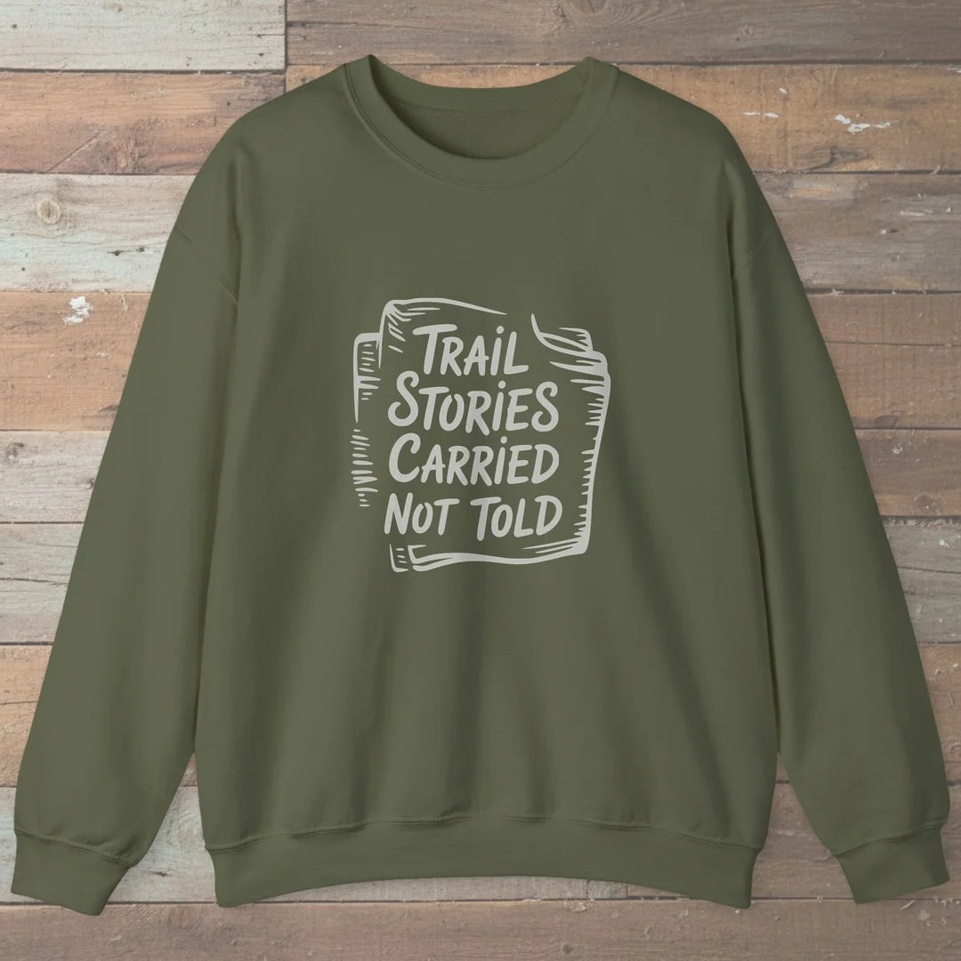Trail Stories Carried Not Told Sweatshirt Military Green Outdoor Nature Tee