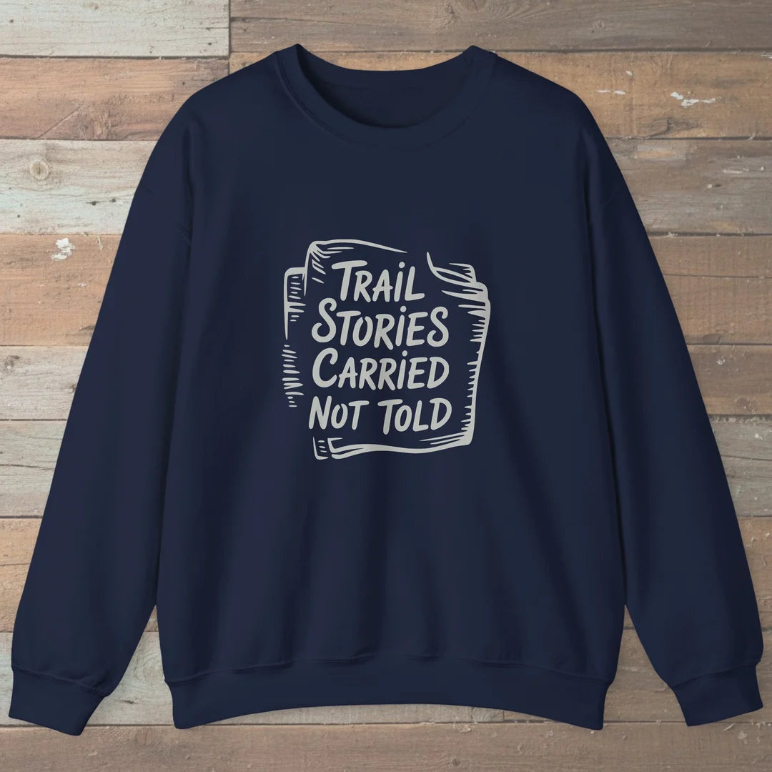 Trail Stories Carried Not Told Sweatshirt Navy Outdoor Nature Tee