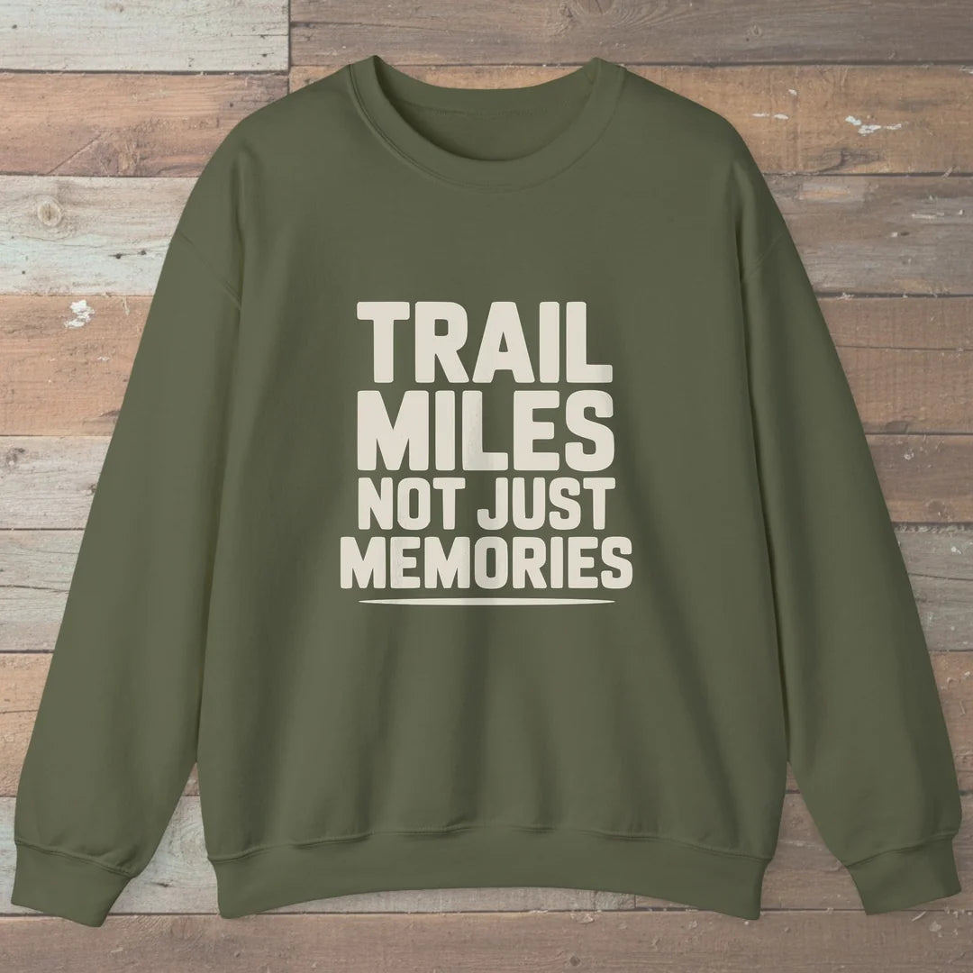 Trail Miles Not Just Memories Sweatshirt Military Green Outdoor Nature Tee