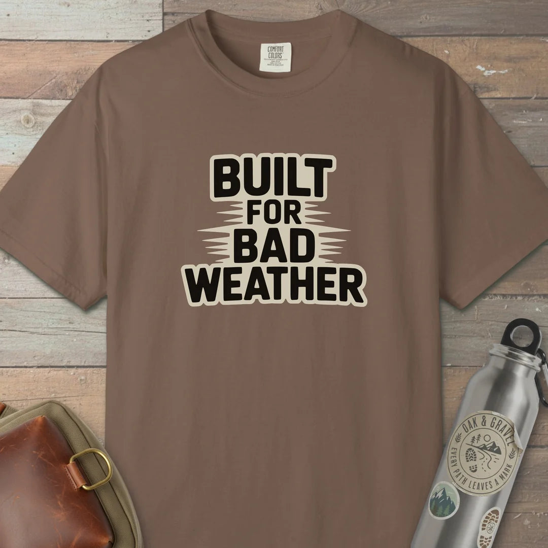 Built For Bad Weather T-Shirt
