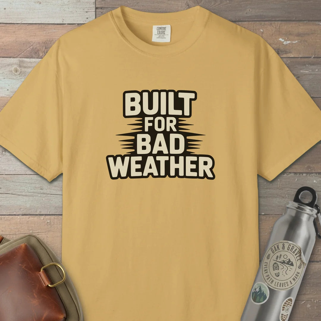 Built For Bad Weather T-Shirt