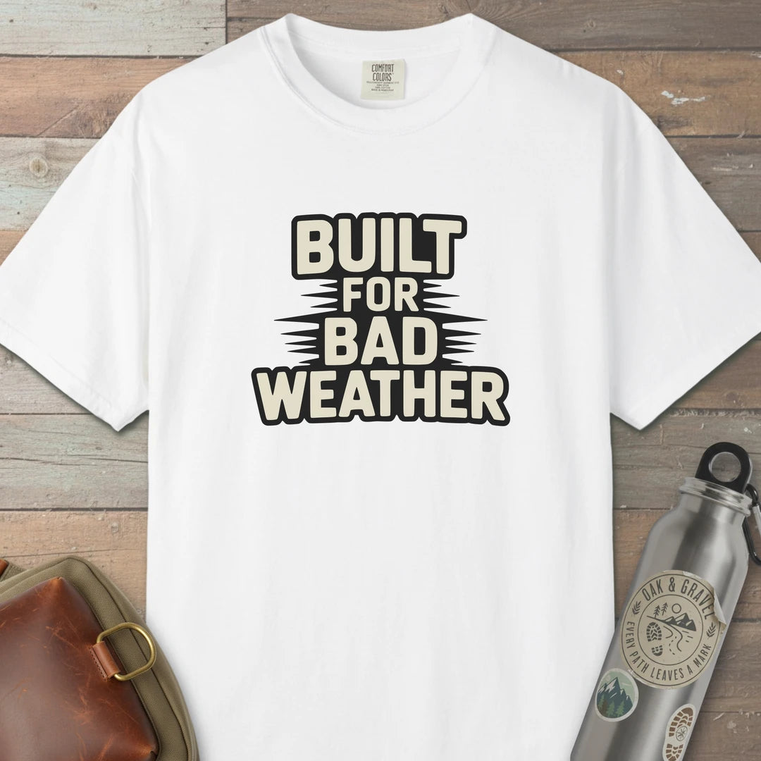 Built For Bad Weather T-Shirt