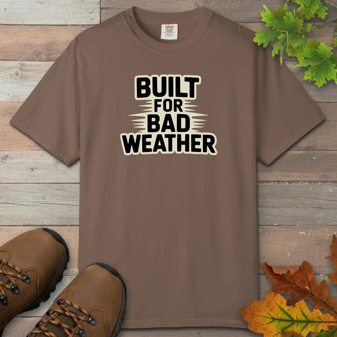 Built For Bad Weather T-Shirt