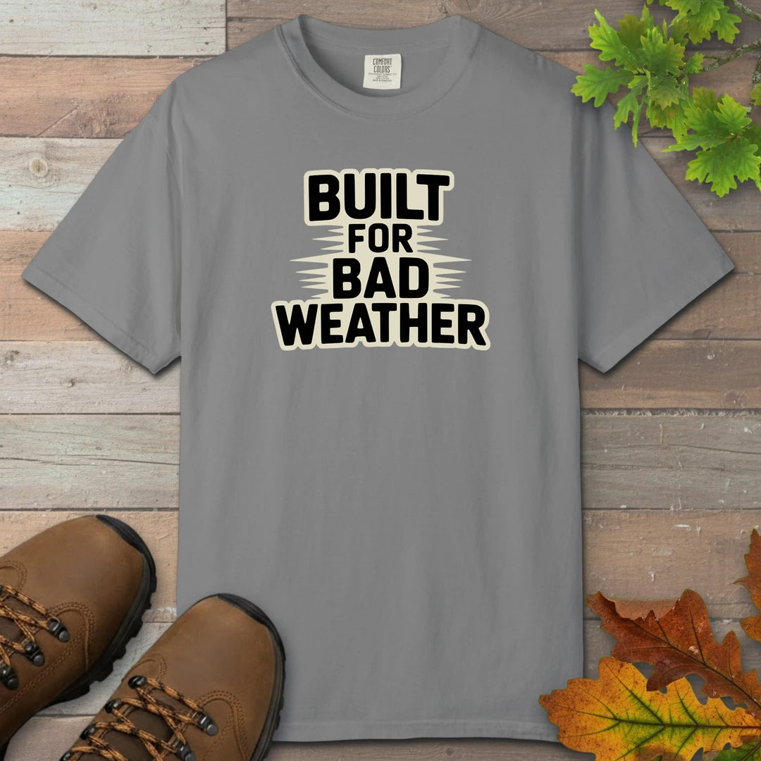 Built For Bad Weather T-Shirt