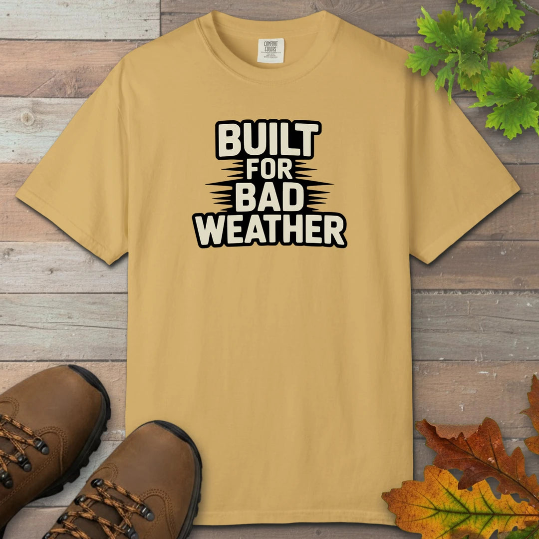 Built For Bad Weather T-Shirt