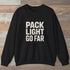 Pack Light Go Far Sweatshirt Black Outdoor Nature Tee
