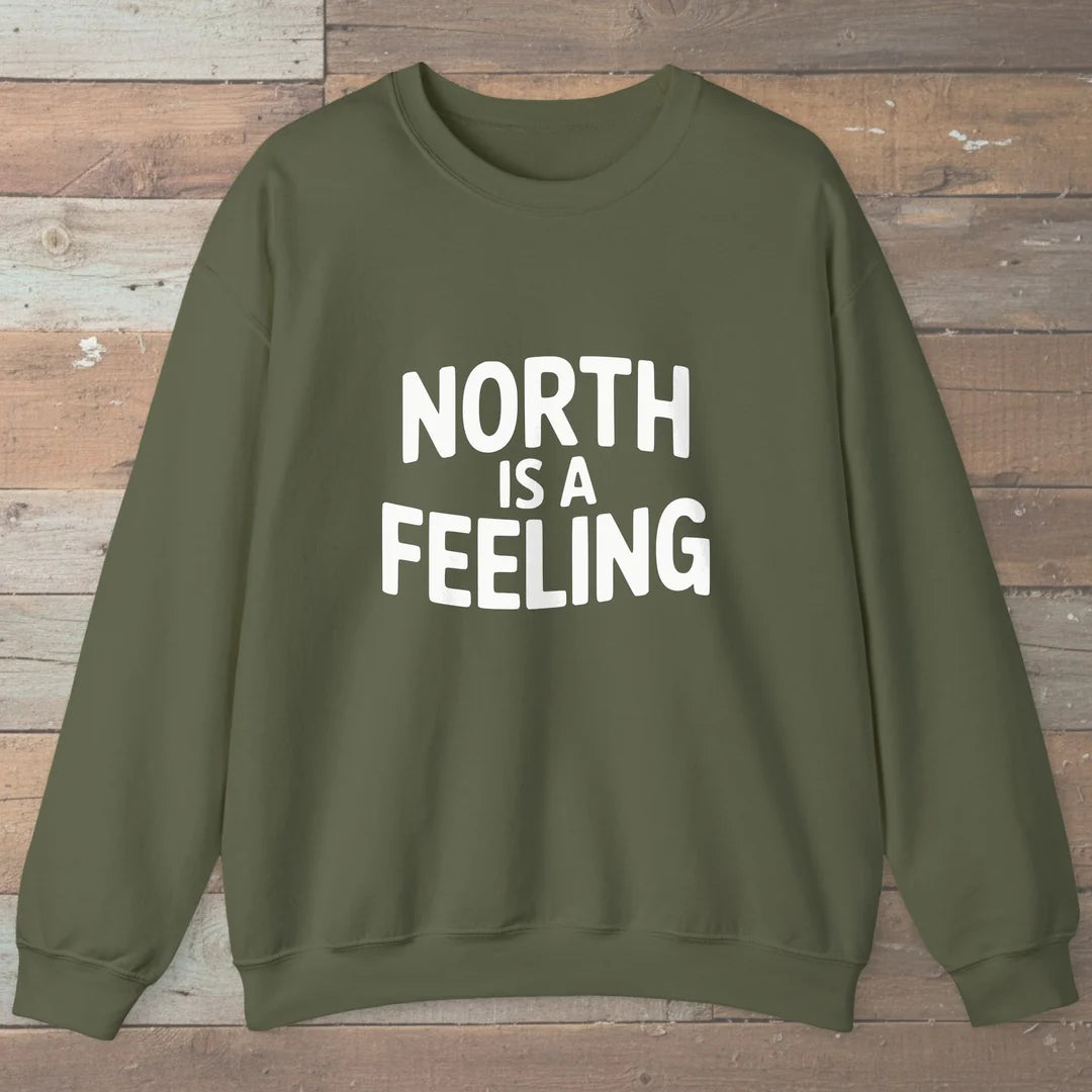 North Is A Feeling Sweatshirt Military Green Outdoor Nature Tee