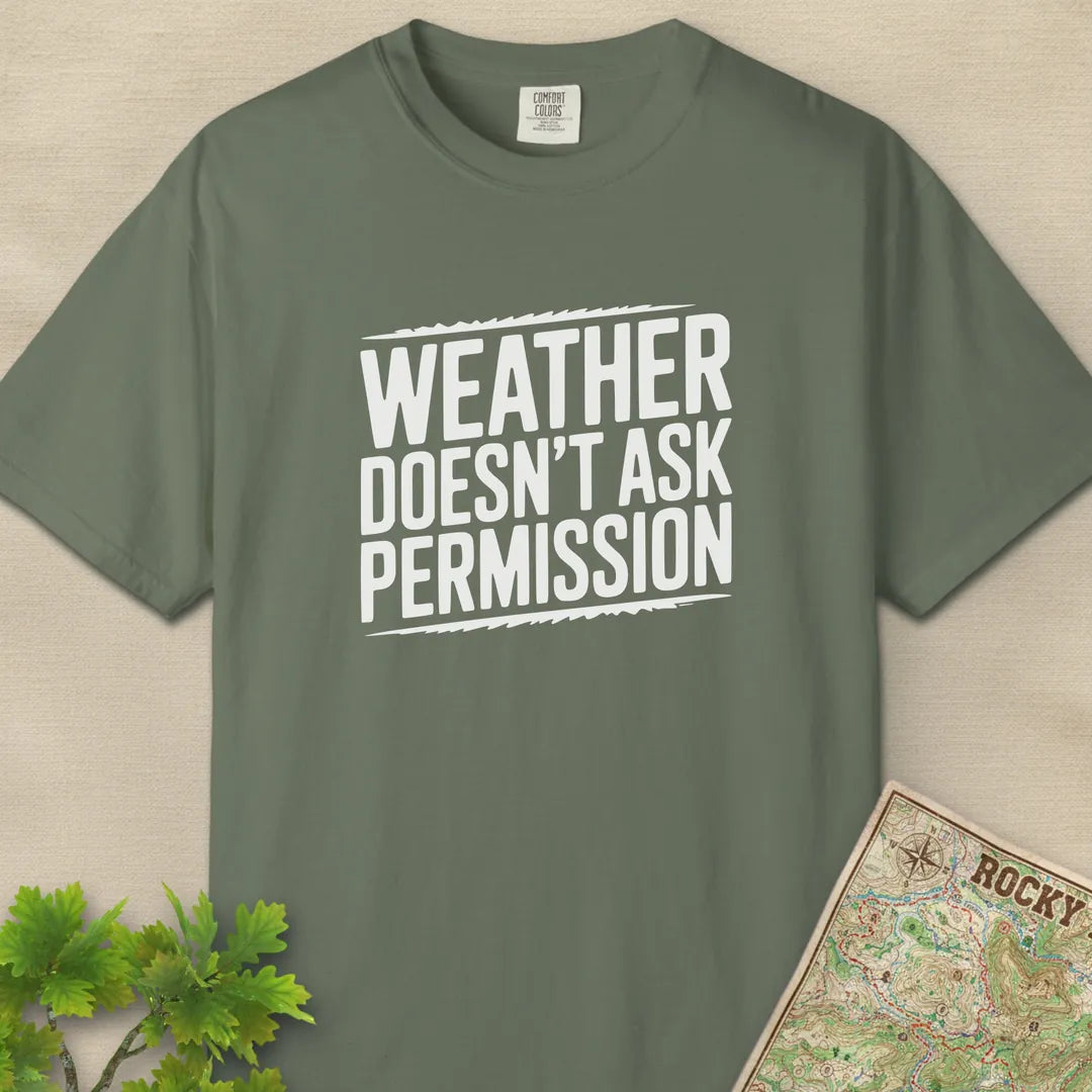 Weather Doesn’t Ask Permission T-Shirt