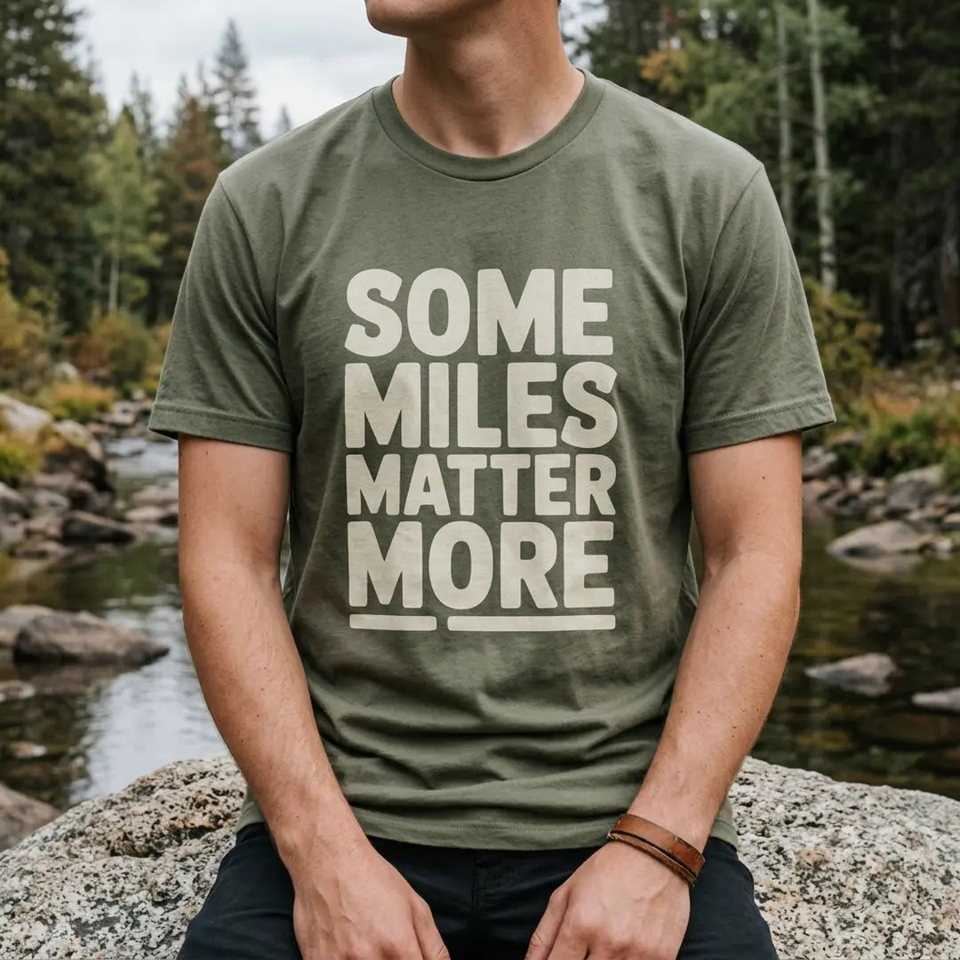 Some Miles Matter More T-Shirt Outdoor Nature Tee
