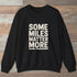 Some Miles Matter More Sweatshirt Black Outdoor Nature Tee