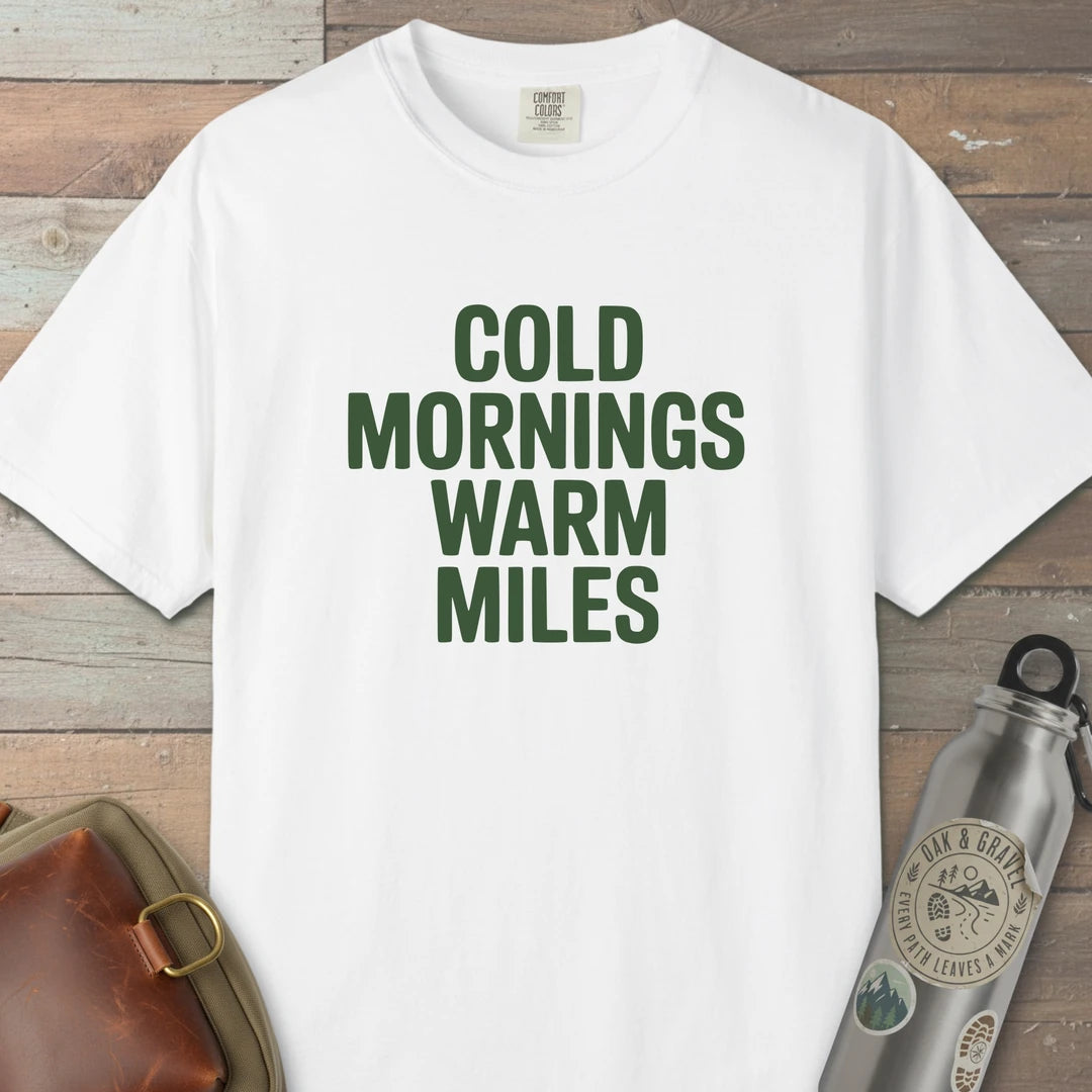 Cold Mornings Warm Miles T-Shirt