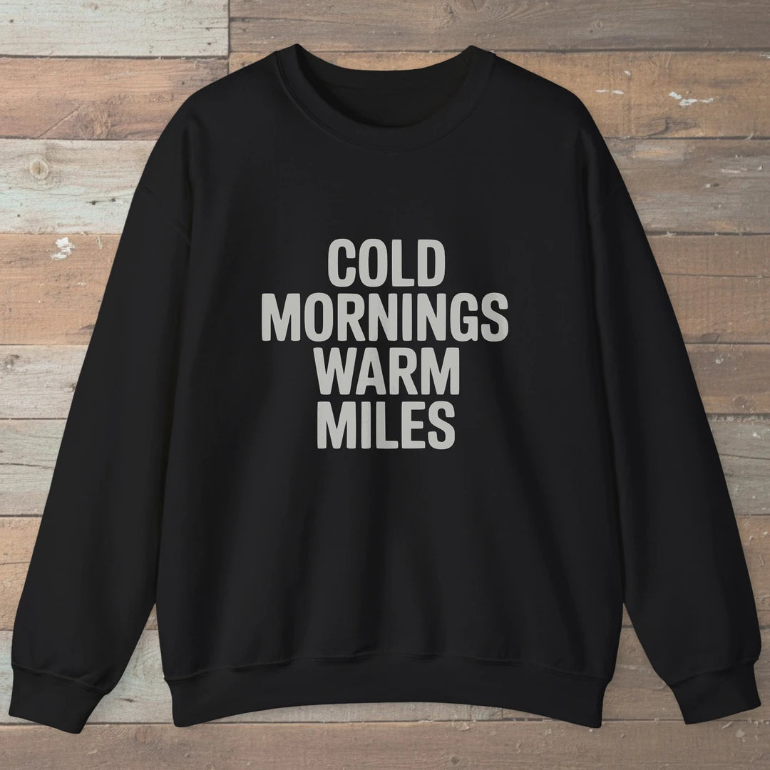 Cold Mornings Warm Miles Sweatshirt Black Outdoor Nature Tee