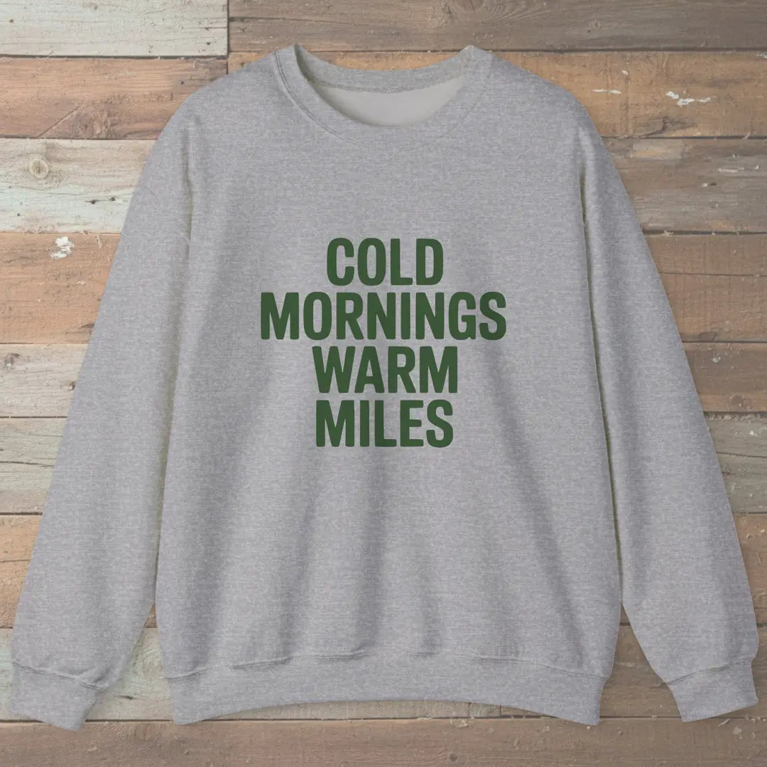 Cold Mornings Warm Miles Sweatshirt Sport Grey Outdoor Nature Tee