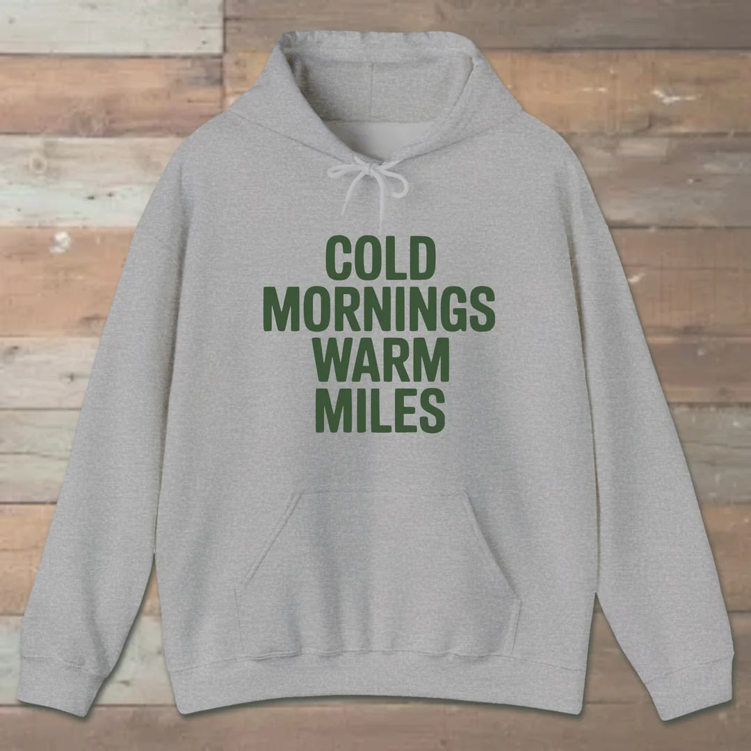 Cold Mornings Warm Miles Hoodie Sport Grey Outdoor Nature Tee