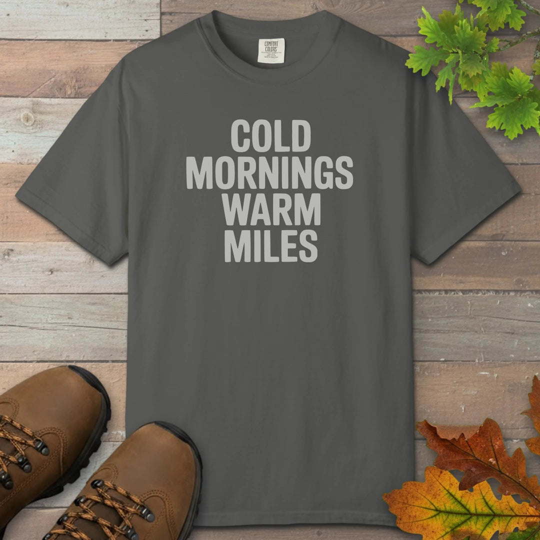 Cold Mornings Warm Miles T-Shirt