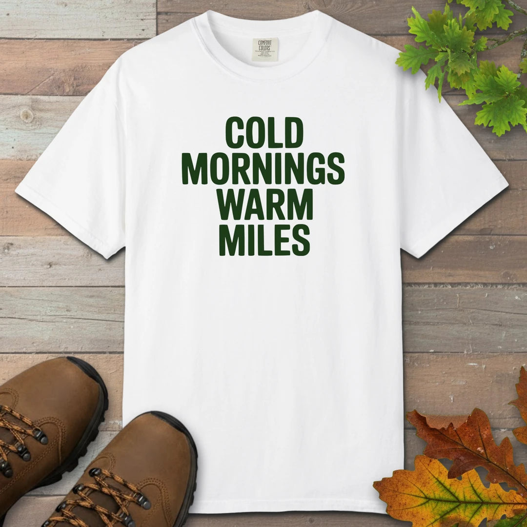 Cold Mornings Warm Miles T-Shirt