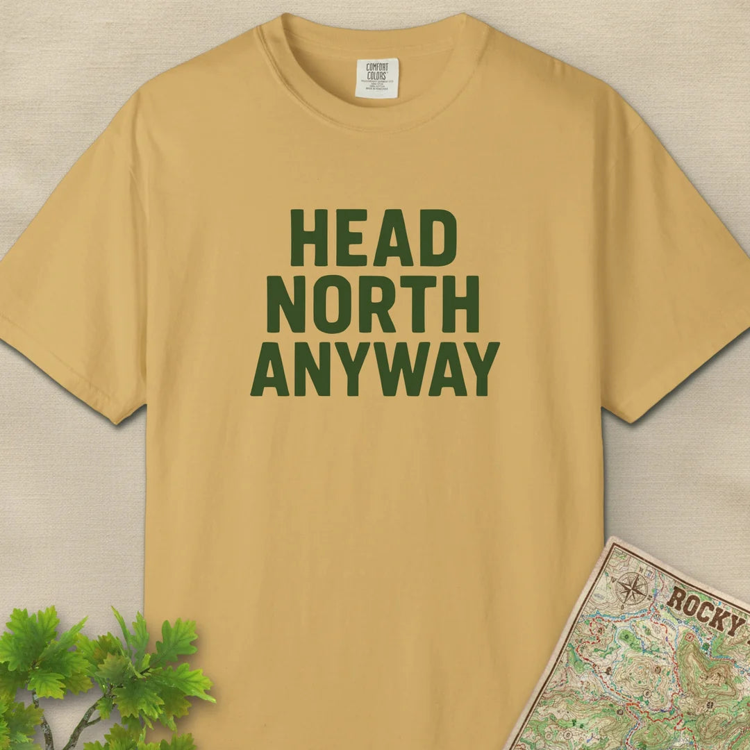 Head North Anyway T-Shirt