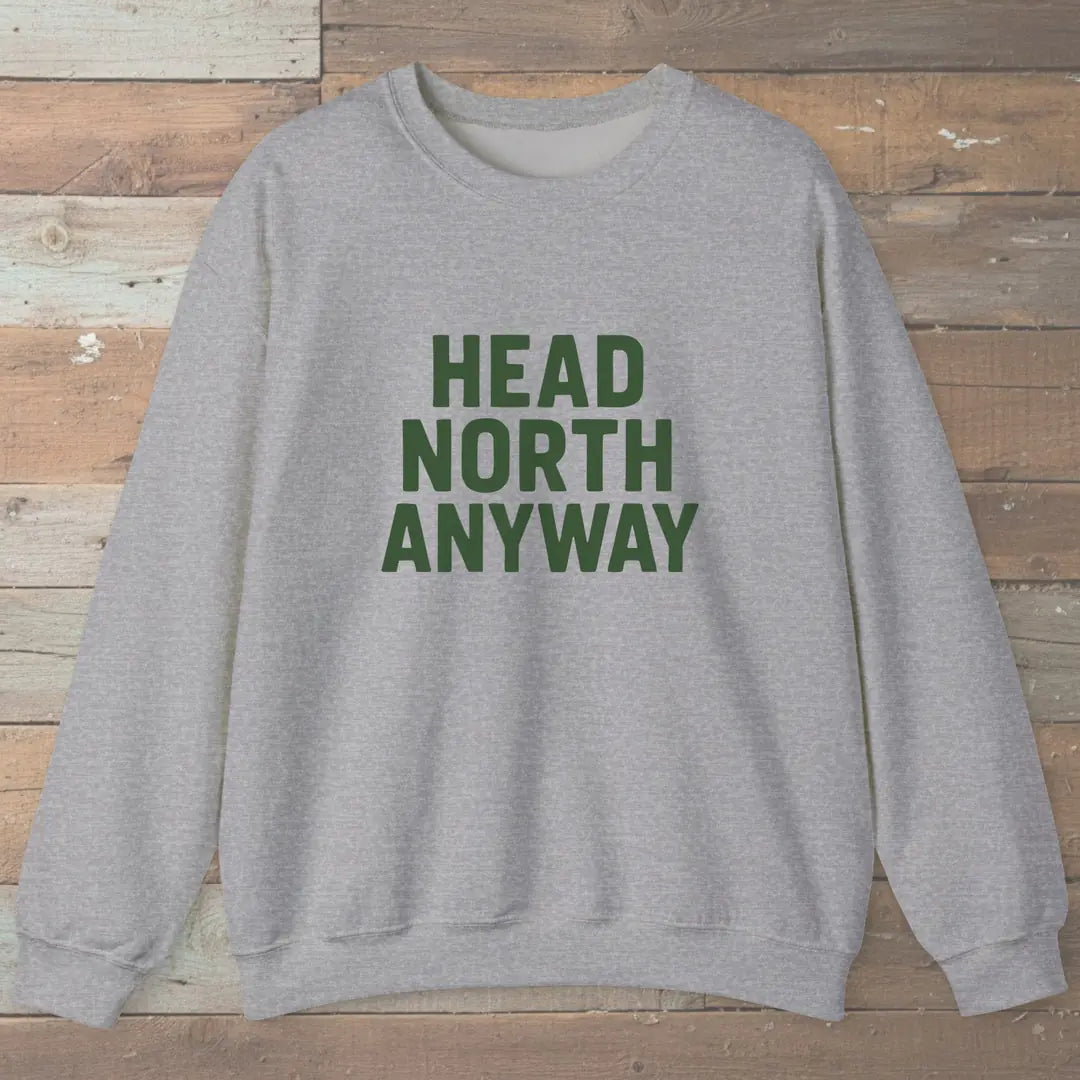 Head North Anyway Sweatshirt Sport Grey Outdoor Nature Tee