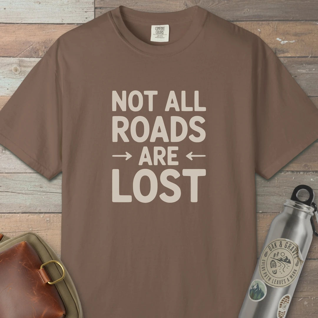 Not All Roads Are Lost T-Shirt