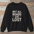 Not All Roads Are Lost Sweatshirt Black Outdoor Nature Tee