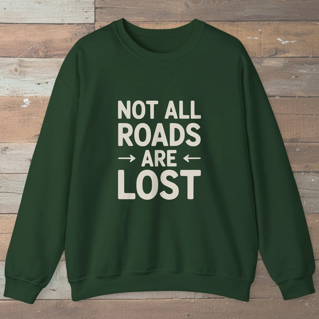Not All Roads Are Lost Sweatshirt Forest Green Outdoor Nature Tee
