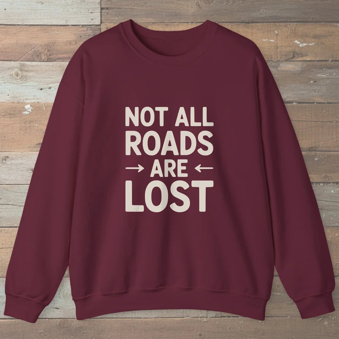 Not All Roads Are Lost Sweatshirt Maroon Outdoor Nature Tee