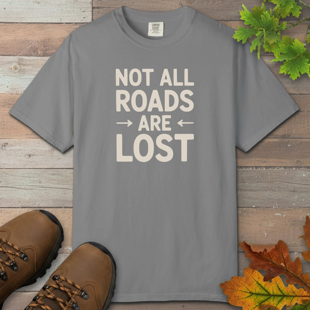 Not All Roads Are Lost T-Shirt